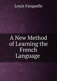 A New Method of Learning the French Language .