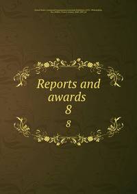 Reports and awards . 8