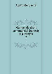 Manuel de droit commercial franais et tranger. 2