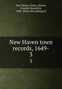 New Haven town records, 1649-. 3