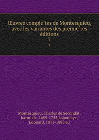 ?uvres comple?tes de Montesquieu, avec les variantes des premie?res e?ditions