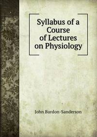Syllabus of a Course of Lectures on Physiology.