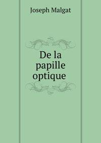 De la papille optique .