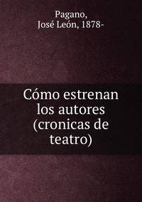 Como estrenan los autores (cronicas de teatro)