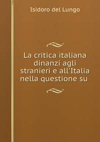 La critica italiana dinanzi agli stranieri e all'Italia nella questione su .
