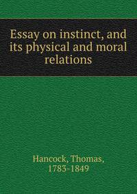 Essay on instinct, and its physical and moral relations
