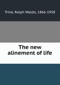 The new alinement of life