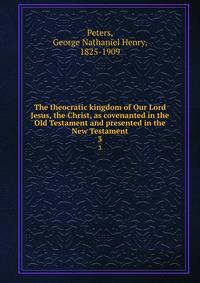 The theocratic kingdom of Our Lord Jesus, the Christ, as covenanted in the Old Testament and presented in the New Testament. 3