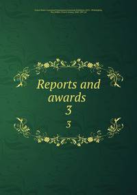 Reports and awards . 3