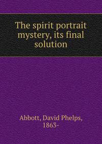 The spirit portrait mystery, its final solution