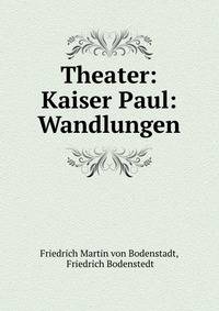 Theater: Kaiser Paul: Wandlungen