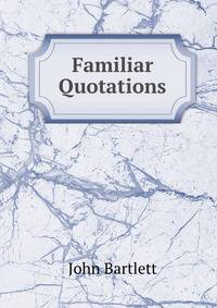 Familiar Quotations