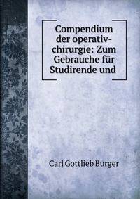 Compendium der operativ-chirurgie: Zum Gebrauche fur Studirende und .