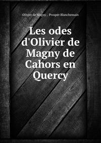 Les odes d'Olivier de Magny de Cahors en Quercy