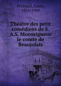 Theatre des petit comediens de S.A.S. Monseigneur le comte de Beaujolais