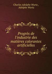 Progr?s de l'industrie des mati?res colorantes artificielles