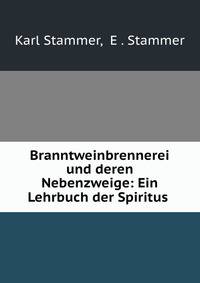 Branntweinbrennerei und deren Nebenzweige: Ein Lehrbuch der Spiritus .