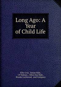 Long Ago: A Year of Child Life