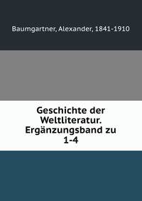 Geschichte der Weltliteratur. Erganzungsband zu 1-4