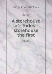 A storehouse of stories : storehouse the first
