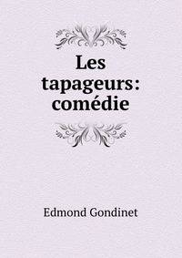 Les tapageurs: comedie