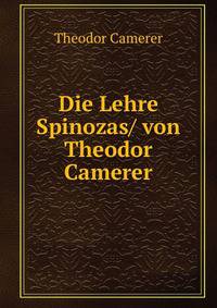Die Lehre Spinozas/ von Theodor Camerer