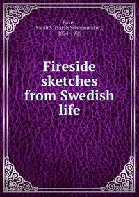 Fireside sketches from Swedish life