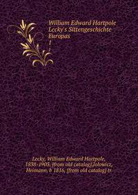 William Edward Hartpole Lecky's Sittengeschichte Europas