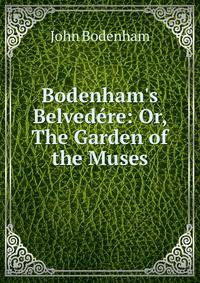 Bodenham's Belved?re: Or, The Garden of the Muses