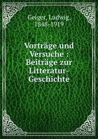 Vortrage und Versuche : Beitrage zur Litteratur-Geschichte