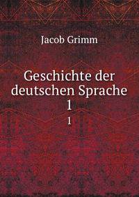 Geschichte der deutschen Sprache. 1