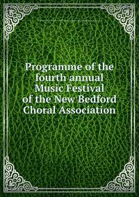 Programme of the fourth annual Music Festival of the New Bedford Choral Association