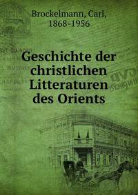 Geschichte der christlichen Litteraturen des Orients