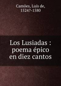 Los Lusiadas : poema epico en diez cantos