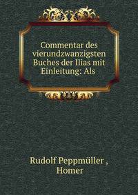 Commentar des vierundzwanzigsten Buches der Ilias mit Einleitung: Als .