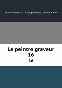 Le peintre graveur. 16