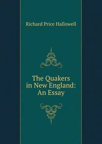 The Quakers in New England: An Essay