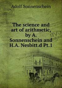 The science and art of arithmetic, by A. Sonnenschein and H.A. Nesbitt.d Pt.1