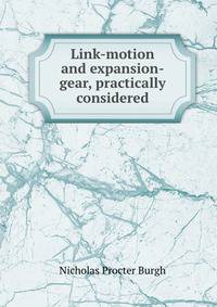 Link-motion and expansion-gear, practically considered