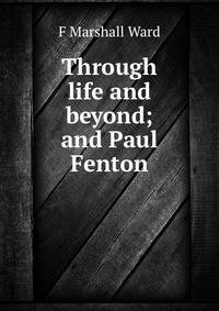 Through life and beyond; and Paul Fenton
