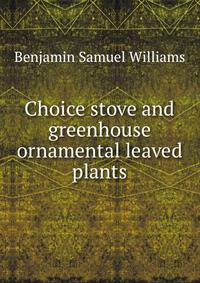 Choice stove and greenhouse ornamental leaved plants