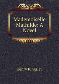 Mademoiselle Mathilde: A Novel