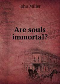 Are souls immortal?