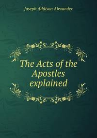 The Acts of the Apostles explained