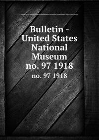 Bulletin - United States National Museum. no. 97 1918