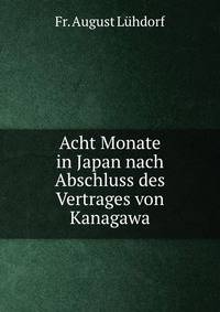 Acht Monate in Japan nach Abschluss des Vertrages von Kanagawa
