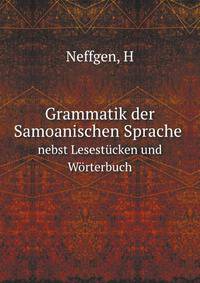 Grammatik der Samoanischen Sprache. nebst Lesestcken und Wrterbuch