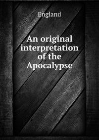 An original interpretation of the Apocalypse