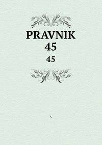 PRAVNIK. 45