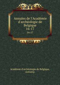 Annales de l'Acad?mie d'arch?ologie de Belgique